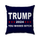 TRUMP 2024 -  You Missed Bitch - Political Humor Pillow Cover - 3 Sizes