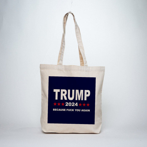 Political Humor Tote - Trump 2024 Because Fuck You Again - Canvas Tote Bag